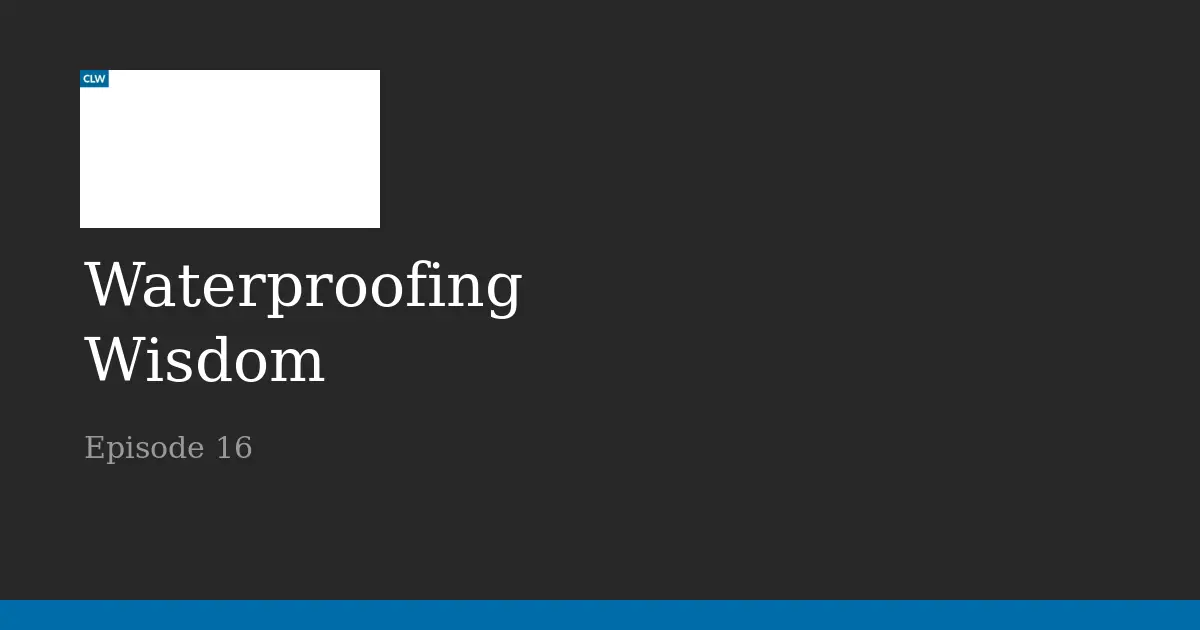 Waterproofing Wisdom Episode 16, structural engineer scope risks